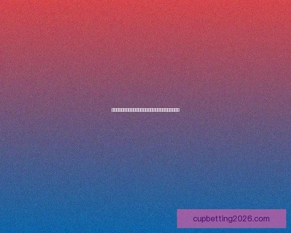 世界杯体育竞猜官网权威平台赛事分析实时比分与安全投注指南 世界杯体育竞猜官网权威平台赛事分析实时比分与安全投注指南