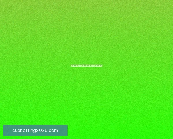 世界杯赛事竞猜盘口深度解析与投注技巧全面指南